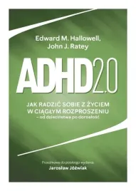 adhd-2-0-jak-radzic-sobie-z-zyciem-w-ciaglym-edward-m-hallowell-ratey