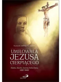 umilowala-jezusa-cierpiacego-krystyna-jadwiga-bezak