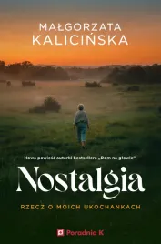 nostalgia-rzecz-o-moich-ukochankach-malgorzata-kalicinska