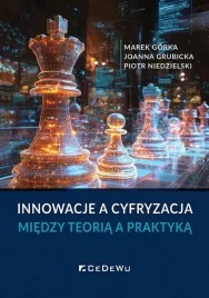 innowacje-a-cyfryzacja-miedzy-teoria-a-praktyka-marek-gorka-joanna-grubic