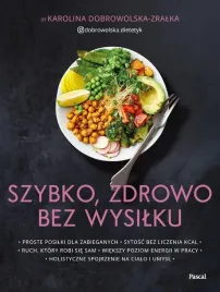 szybko-zdrowo-bez-wysilku-proste-posilki-karolina-dobrowolska-zralka