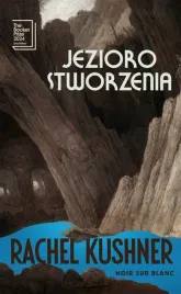 jezioro-stworzenia-rachel-kushner