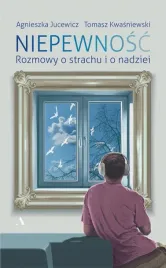 niepewnosc-agnieszka-jucewicz-tomasz-kwasniewski