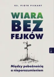 wiara-bez-fejkow-miedzy-poboznoscia-a-piotr-piekart