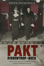 pakt-ribbentrop-beck-czyli-jak-polacy-mogli-piotr-zychowicz
