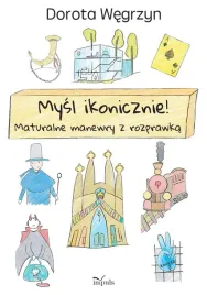 mysl-ikonicznie-maturalne-manewry-z-rozprawka-dorota-wegrzyn