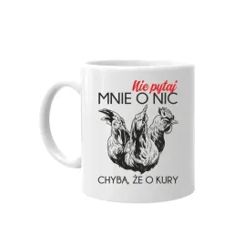 nie-pytaj-mnie-o-nic-chyba-ze-o-kury-kubek-dla-hodowcy-kur