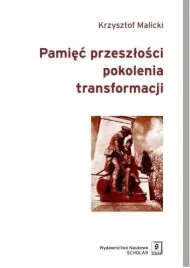 pamiec-przeszlosci-pokolenia-transformacji-krzyszfot-malicki