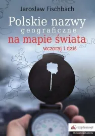 polskie-nazwy-geograficzne-na-mapie-swiata-leszek-szymowski