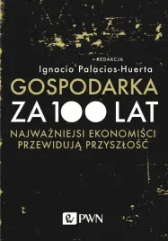 gospodarka-za-100-lat-ignacio-palacios-huerta