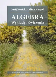 algebra-wyklady-i-cwiczenia-jurij-kozicki-alina-kargol