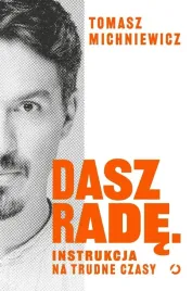 dasz-rade-instrukcja-na-trudne-czasy-tomasz-michniewicz