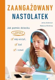 zaangazowany-nastolatek-jak-pomoc-dziecku-jenny-anderson-rebecca-winth