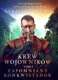 krew-wojownikow-tom-v-zapomniany-konkwistador
