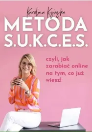 metoda-s-u-k-c-e-s-czyli-jak-zarabiac-online-na-tym-co-juz-wiesz