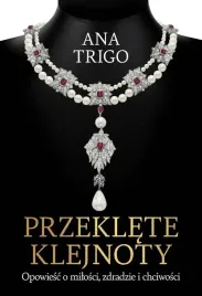 przeklete-klejnoty-opowiesc-o-milosci-zdradzie-ana-trigo
