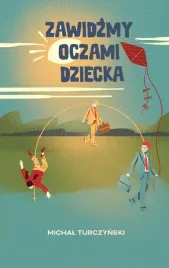 zawidzmy-oczami-dziecka-michal-turczynski