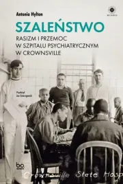 szalenstwo-rasizm-i-przemoc-w-szpitalu-antonia-hylton