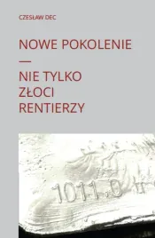 nowe-pokolenie-nie-tylko-zloci-rentierzy-czeslaw-dec