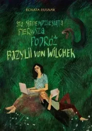sto-siedemdziesiata-pierwsza-podroz-bazylii-von-wilchek