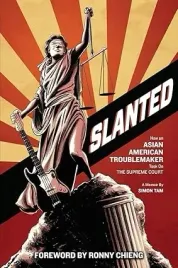 slanted-how-an-asian-american-troublemaker-took-on-the-supreme-court