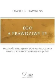 ego-a-prawdziwy-ty-david-r-hawkins