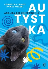 autystka-analiza-bez-znieczulenia-agnieszka-chmiel-pawel-pflegel
