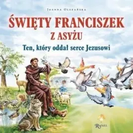 sw-franciszek-z-asyzu-ten-ktory-oddal-serce-joanna-olszanska