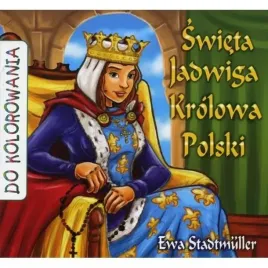 swieta-jadwiga-krolowa-polski-kolorowanka-ewa-stadtmuller-lukasz-zabdyr