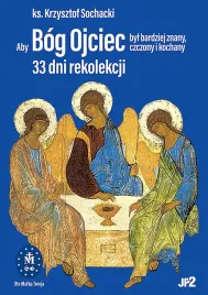 ks-sochacki-aby-bog-ojciec-byl-bardziej-znany-czczony-i-kochany