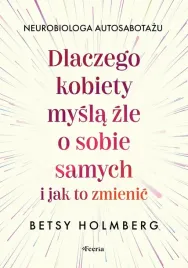 dlaczego-kobiety-mysla-zle-o-sobie-samych-holmberg-betsy
