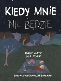 kiedy-mnie-nie-bedzie-rady-matki-dla-corki-suzy-hopkins-hallie-bateman