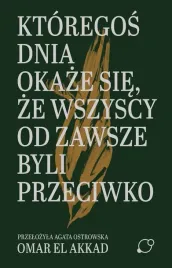 ktoregos-dnia-okaze-sie-ze-wszyscy-od-zawsze-omar-el-akkad