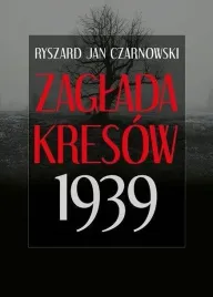zaglada-kresow-1939-ryszard-jan-czarnowski