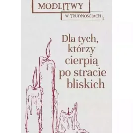 modlitwy-w-trudnosciach-dla-tych-ktorzy-stracili-bliska-osobe