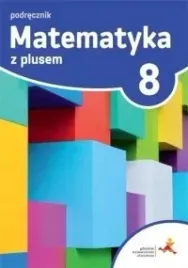 matematyka-z-plusem-podrecznik-dla-klasy-8-szkola-podstawowa