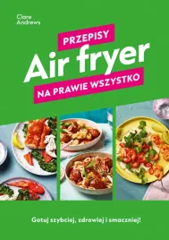 air-fryer-przepisy-na-prawie-wszystko