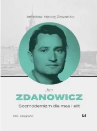 jan-zdanowicz-socmodernizm-dla-mas-i-elit-jaroslaw-maciej-zawadzki