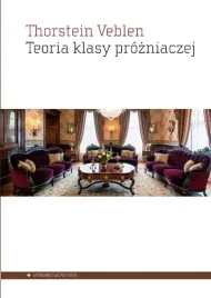 teoria-klasy-prozniaczej-ekonomiczne-studium-o-thorstein-veblen