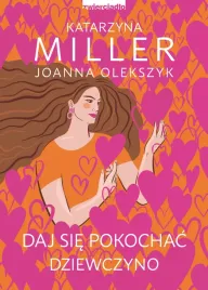 daj-sie-pokochac-dziewczyno-poznaj-sekret-udanych-relacji-wyd-2023