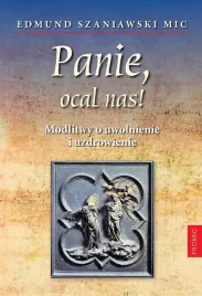 panie-ocal-nas-modlitwy-o-uwolnienie-i-edmund-szaniawski-mic