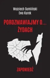 porozmawiajmy-o-zydach-ewa-kurek-wojciech-sumlinski