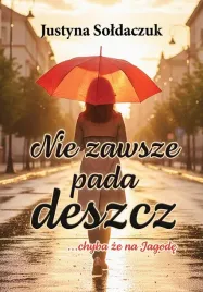 nie-zawsze-pada-deszcz-chyba-ze-na-jagode-justyna-soldaczuk