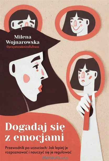 DOGADAJ SIĘ Z EMOCJAMI. PRZEWODNIK PO UCZUCIACH - MILENA WOJNAROWSKA