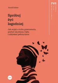 sprobuj-zyc-lagodniej-jak-wyjsc-z-trybu-przetrwania-pozbyc-sie-stresu
