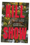 kill-show-tytul-kill-show-powiesc-w-stylu-true-crime
