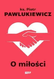 o-milosci-ks-piotr-pawlukiewicz