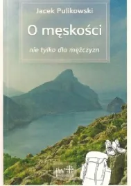 o-meskosci-nie-tylko-dla-mezczyzn-jacek-pulikowski