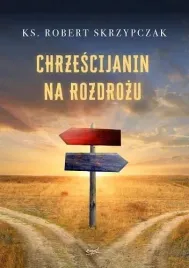 chrzescijanin-na-rozdrozu-ks-robert-skrzypczak
