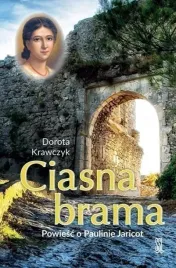ciasna-brama-powiesc-o-paulinie-jaricot